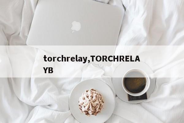 torchrelay,TORCHRELAYB